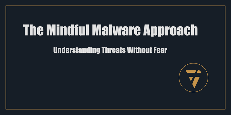 The Mindful Malware Approach