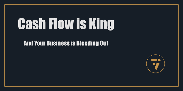 Cash Flow is King: And Your Business is Bleeding Out - Proconsul - Clarity Action Proof