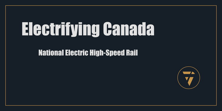 Electrifying Canada: National Electric High-Speed Rail 