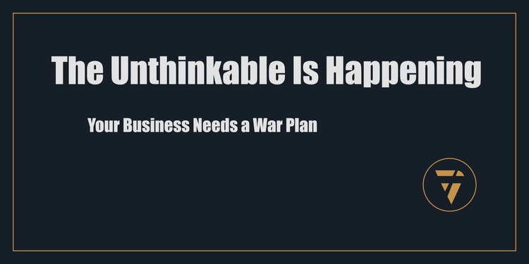 The Unthinkable Is Happening: Your Business Needs a War Plan - Proconsul - Clarity Action Proof