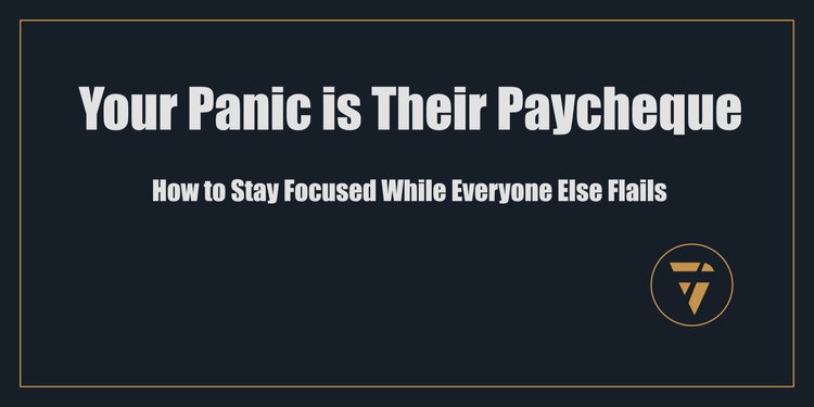 Your Panic is Their Paycheque: How to Stay Focused While Everyone Else Flails - Proconsul