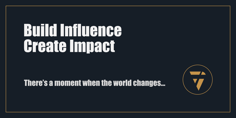 Build Influence. Create Impact.