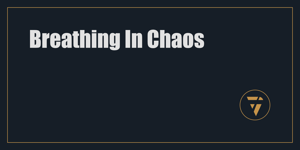 Breathing In Chaos