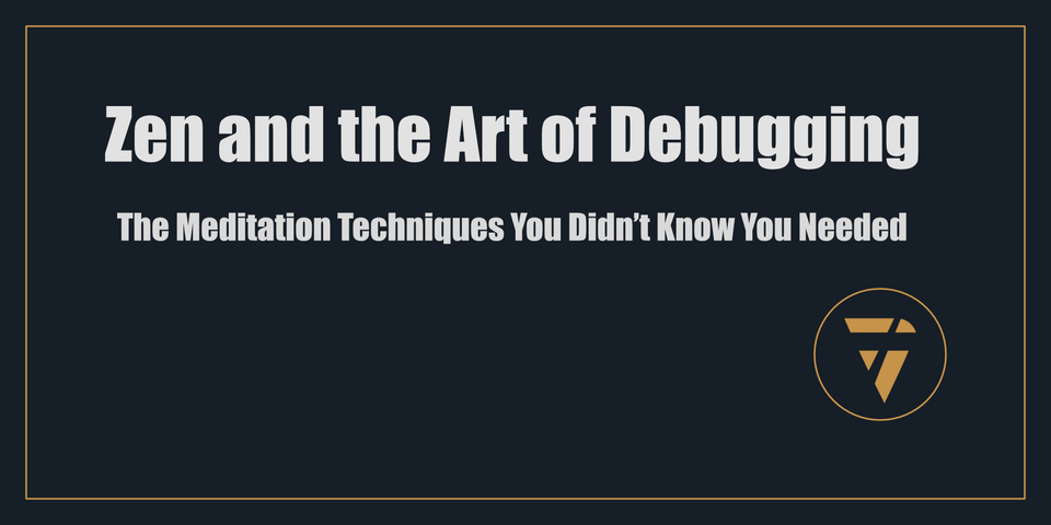 Zen and the Art of Debugging