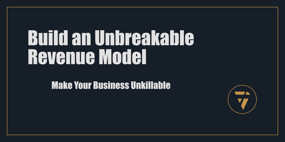 Build an Unbreakable Revenue Model: Make Your Business Unkillable - Proconsul