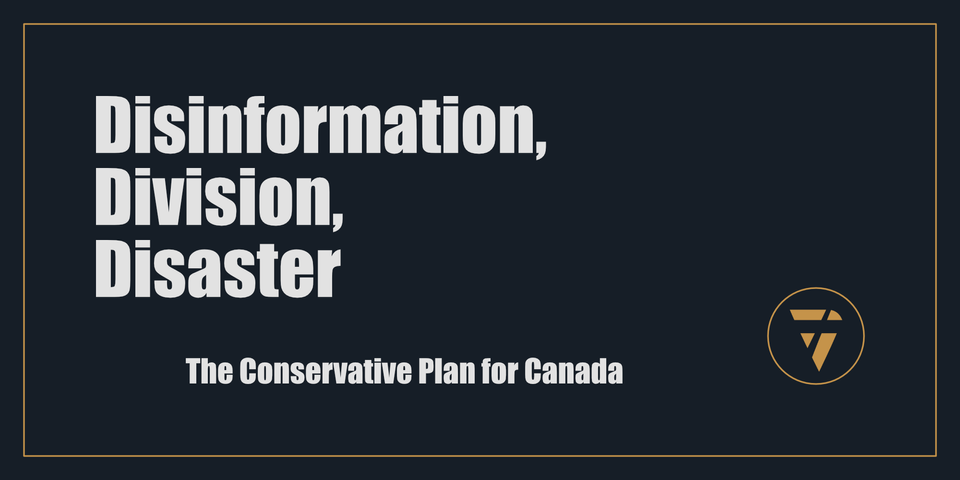 Disinformation,  Division,  Disaster: The Conservative Plan for Canada