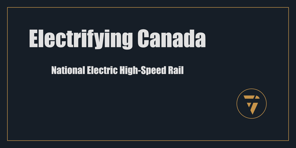 Electrifying Canada: National Electric High-Speed Rail 