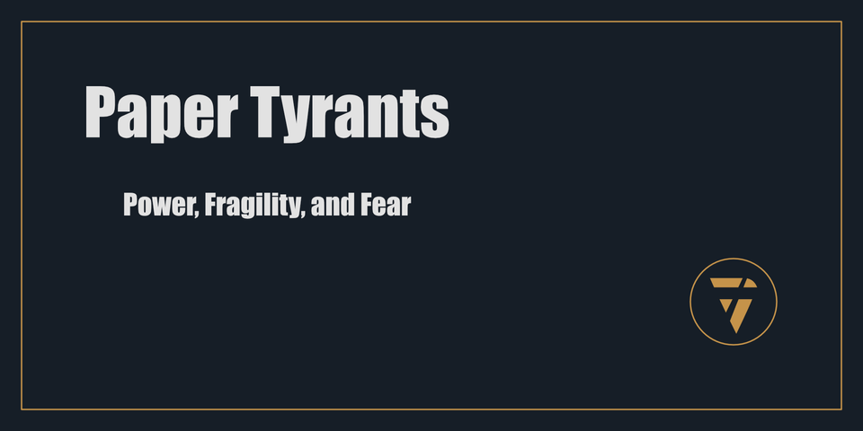 Paper Tyrants: Power, Fragility, and Fear - Proconsul | Clarity Action Proof