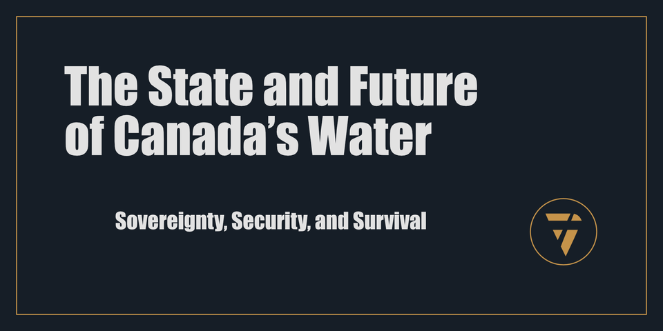 The State and Future of Canada’s Water: Sovereignty, Security, and Survival