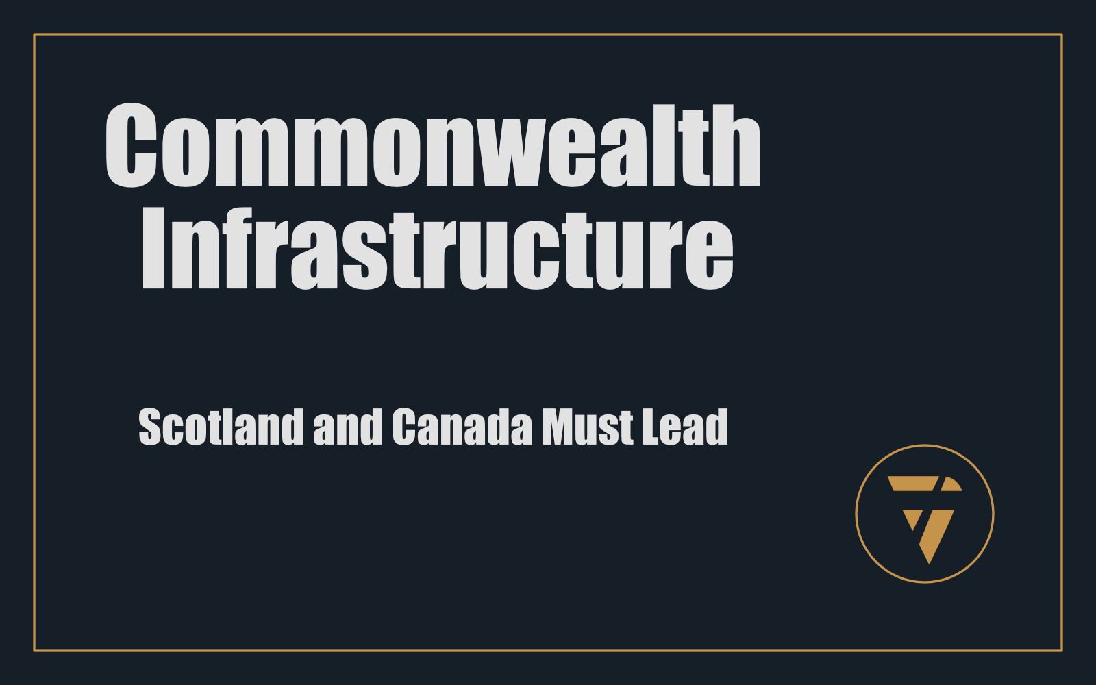 Commonwealth Infrastructure: Scotland and Canada Must Lead