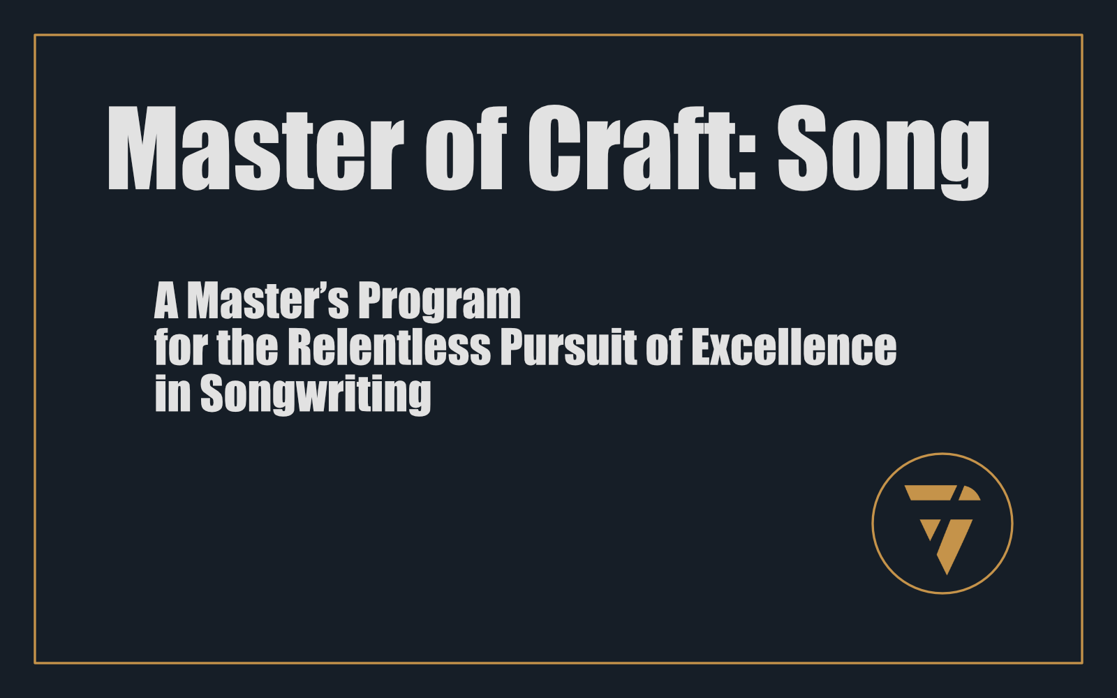 Master of Craft: Song: A Master’s Program for the Relentless Pursuit of Excellence in Songwriting