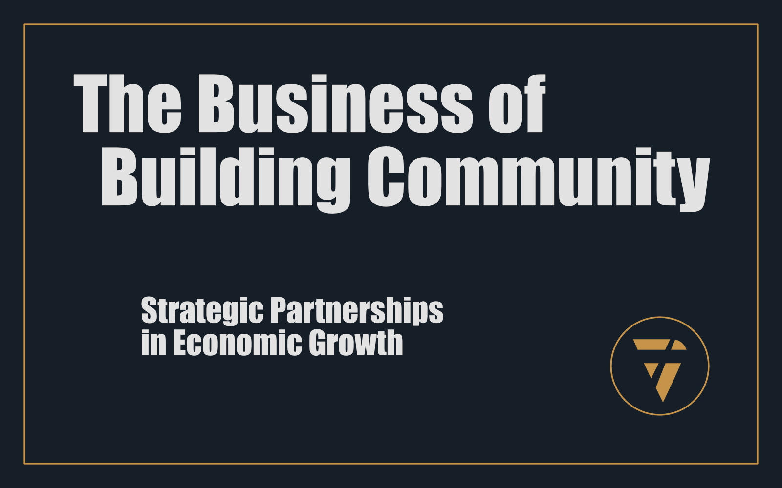 The Business of Building Community: Strategic Partnerships in Economic Growth