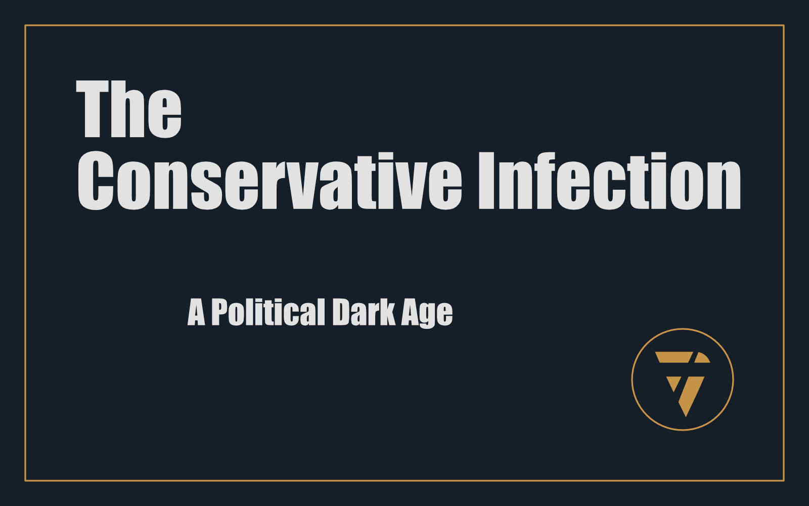 The Conservative Infection: A Political Dark Age