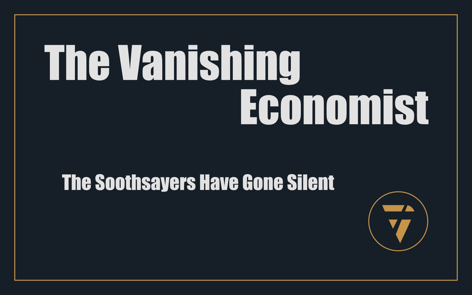 The Vanishing Economist: The Soothsayers Have Gone Silent