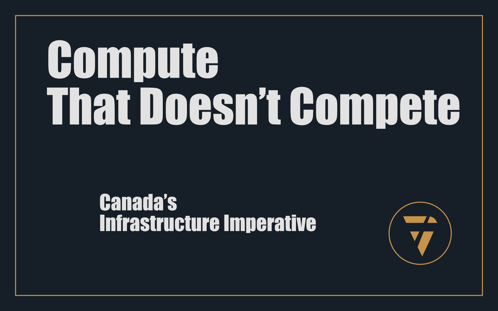 Compute That Doesn’t Compete: Clean, Green, Sovereign, Secure Compute | Canada’s Infrastructure Imperative