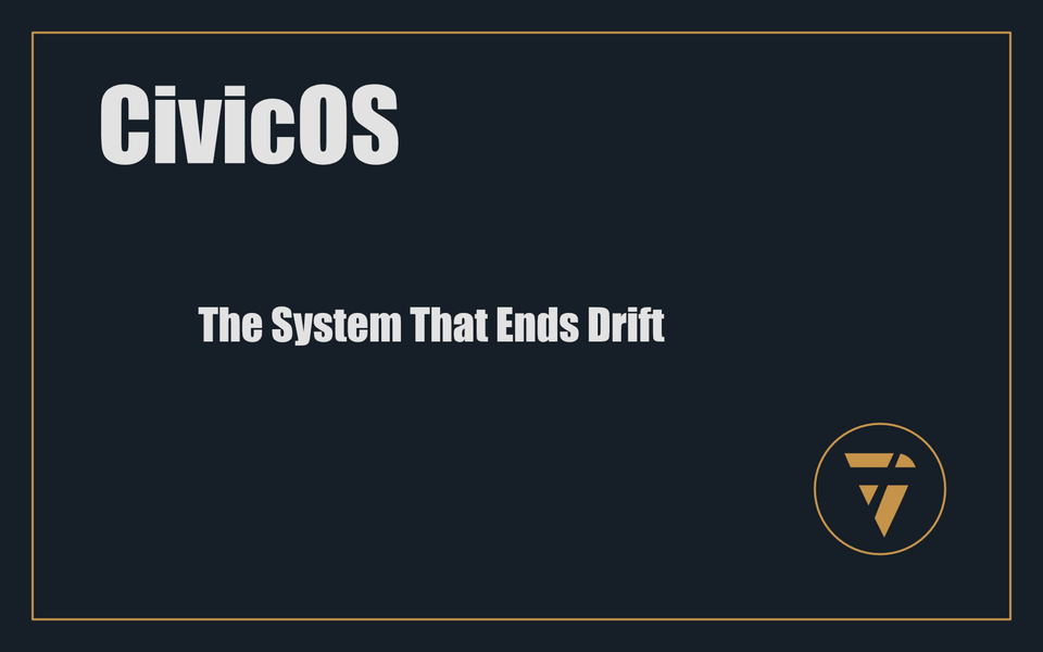 CivicOS: The System That Ends Drift